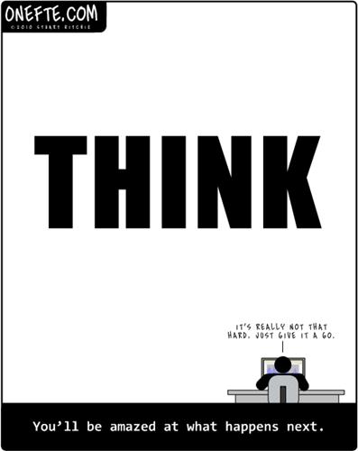 86a2ecb835fa482db3479d2dcf3207e4 Think!